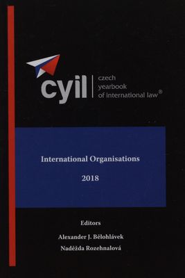 Czech yearbook of international law®. Volume IX, 2018, International organisations /