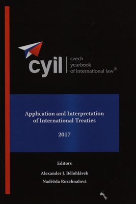 Czech yearbook of international law®. Volume VIII, 2017. Application and interpretation of international treaties /