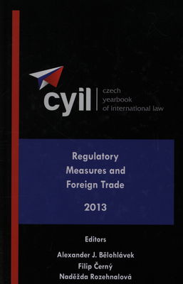 Czech yearbook of international law. Volume IV, 2013, Regulatory measures and foreign trade /