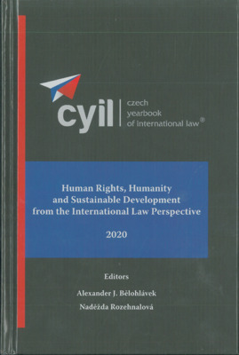 Czech yearbook of international law. Volume XI, 2020, Human rights, humanity and sustainable development from the international law perspective /