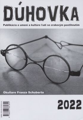 Dúhovka : publikácia o umení a kultúre ľudí so zrakovým postihnutím /