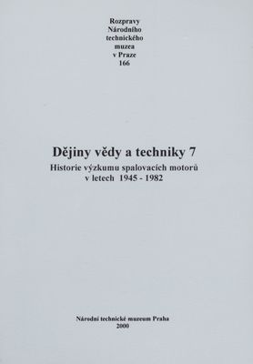 Dějiny vědy a techniky. 7, Historie výzkumu spalovacích motorů v letech 1945-1982 /