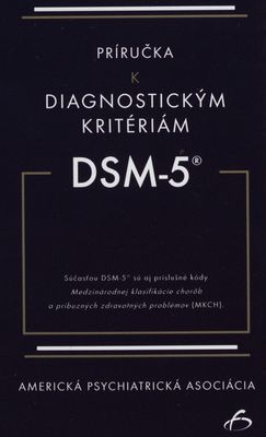 DSM-5® : príručka k diagnostickým kritériám /