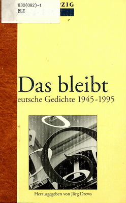 Das Bleibt : deutsche Gedichte 1945-1995 /