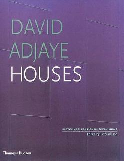 David Adjaye : houses : recyclingreconfiguringrebuilding /