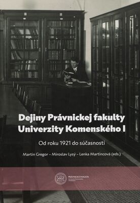 Dejiny Právnickej fakulty Univerzity Komenského. I, Od roku 1921 do súčasnosti /