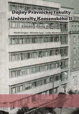Dejiny Právnickej fakulty Univerzity Komenského. II, Katedry a ústavy. Rozhovory /