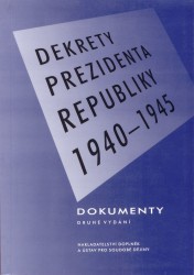 Dekrety prezidenta republiky 1940-1945 : dokumenty /