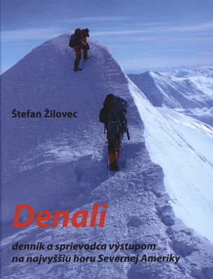 Denali : denník a sprievodca výstupom na najvyššiu horu Severnej Ameriky /