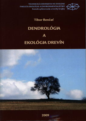 Dendrológia a ekológia drevín : vysokoškolská učebnica /