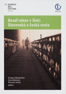Desať rokov v Únii: Slovenská a česká cesta /