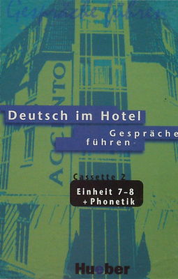 Deutsch im Hotel : Gespräche führen Cassette 2 Einheit 7 - 8 + Phonetik