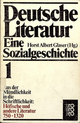 Deutsche Literatur : eine Sozialgeschichte 750-1320. Bd. 1, Aus der Mündlichkeit in die Schriftlichkeit... /