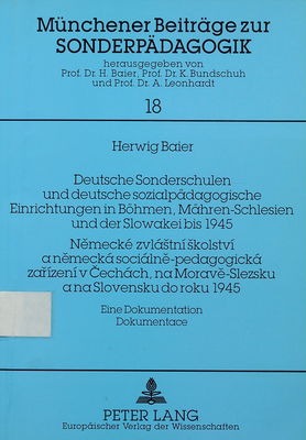 Deutsche Sonderschulen und deutsche sozialpädagogische Einrichtungen in Böhmen, Mähren-Schlesien und der Slowakei bis 1945 /