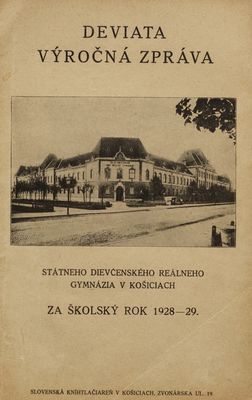 Deviata výročná zpráva Státneho dievčenského reálneho gymnázia v Košiciach za školský rok 1928-29.