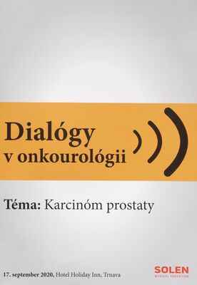 Dialógy v onkourológii : téma: Karcinóm prostaty : 17. september 2020, Hotel Holiday Inn, Trnava.