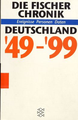 Die Fischer Chronik Deutschland 1949-1999 : Ereignisse, Personen, Daten /