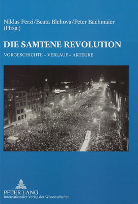 Die Samtene Revolution : Vorgeschichte - Verlauf - Akteure /