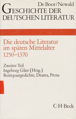 Die deutsche Literatur im späten Mittelalter 1250-1370. Zweiter teil /