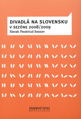 Divadlá na Slovensku v sezóne 2008/2009 : [XXXVI. ročenka profesionálneho divadelníctva na Slovensku ...] /