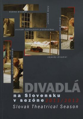 Divadlá na Slovensku v sezóne 2011/2012 : [XL. ročenka profesionálneho divadelníctva na Slovensku] /