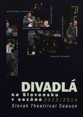Divadlá na Slovensku v sezóne 2013/2014 : [XLII. ročenka profesionálneho divadelníctva na Slovensku] /