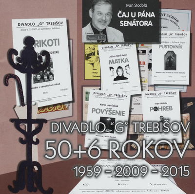 Divadlo "G" Trebišov : 50+6 rokov : 1959-2009-2015 /