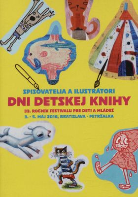 Dni detskej knihy : spisovatelia a ilustrátori : 33. ročník festivalu pre deti a mládež : 3.-5. máj 2016, Bratislava - Petržalka /