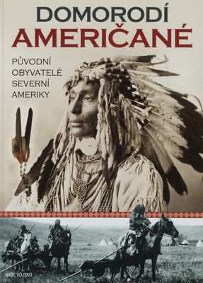 Domorodí Američané : původní obyvatelé Severní Ameriky /
