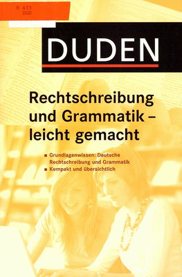 Duden, Deutsche Rechtschreibung und Grammatik - leicht gemacht /