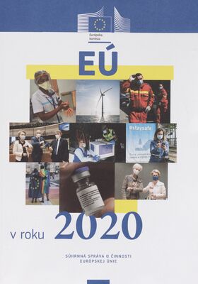 EÚ v roku 2020 : súhrnná správa o činnosti Europskej únie : uverejnená v súlade s článkom 249 ods. 2 Zmluvy o fungovaní Európskej únie.