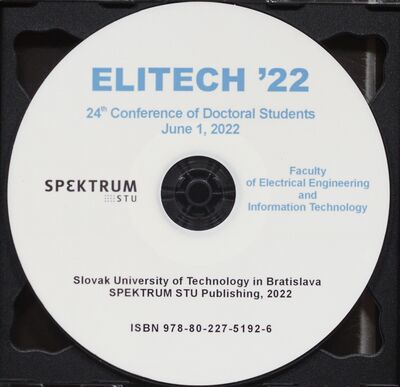 ELITECH '22 : 24rd conference of doctoral students : Faculty of Electrical Engineering and Information Technology, June 1, 2022 /
