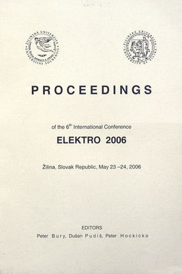 Elektro 2006 : proceedings of the 6th international conference, Žilina, Slovakia, May 23-24, 2006 /
