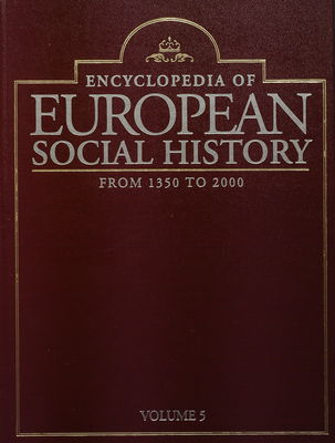 Encyclopedia of European social history from 1350 to 2000. Volume 5 /