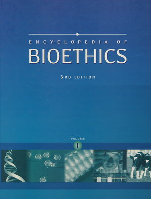Encyclopedia of bioethics. Volume 1, A-C /