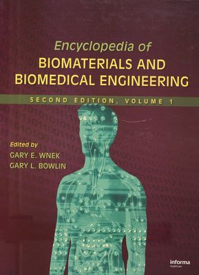 Encyclopedia of biomaterials and biomedical engineering. Volume 1 /