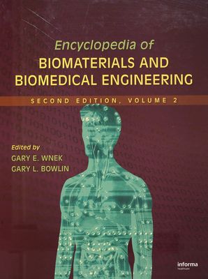 Encyclopedia of biomaterials and biomedical engineering. Volume 2 /
