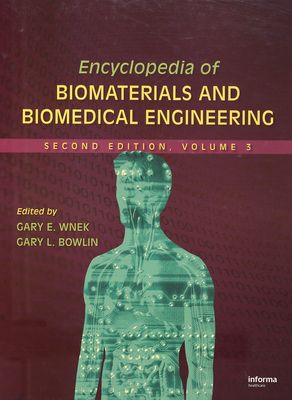 Encyclopedia of biomaterials and biomedical engineering. Volume 3 /