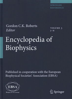 Encyclopedia of biophysics. Volume 3, J-N / Gondon C. K. Roberts, editor.
