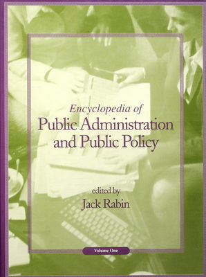 Encyclopedia of public administration and public policy. Volume 1, A-J /