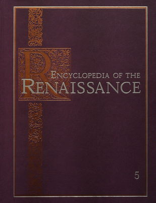 Encyclopedia of the renaissance. Volume 5, Peucer-Sforza /