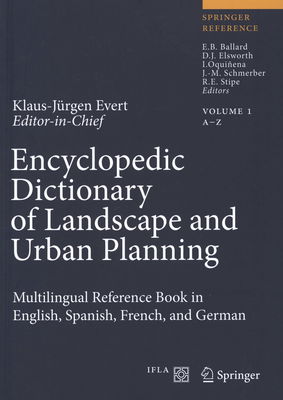 Encyclopedic dictionary of landscape and urban planning : multilingual reference boo in English, Spanish, French and German. [Volume 1, A-Z] /