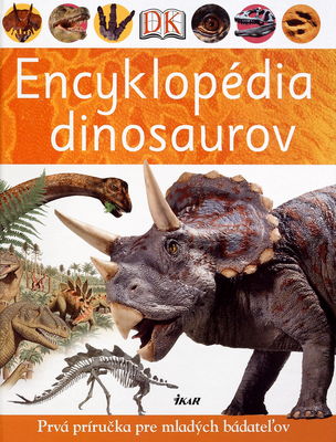 Encyklopédia dinosaurov : [prvá príručka pre mladých bádateľov] /