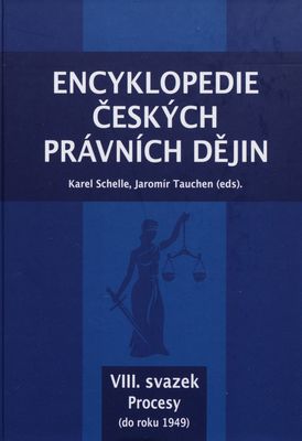 Encyklopedie českých právních dějin. VIII. svazek, Procesy (do roku 1949) /