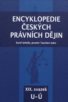 Encyklopedie českých právních dějin. XIX. svazek, U-Ú /