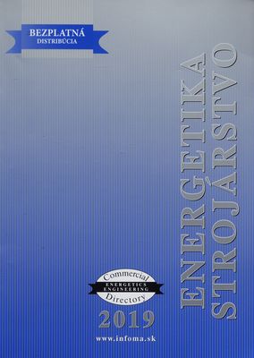 Energetika, strojárstvo 2019 : commercial engineering energetics directory.