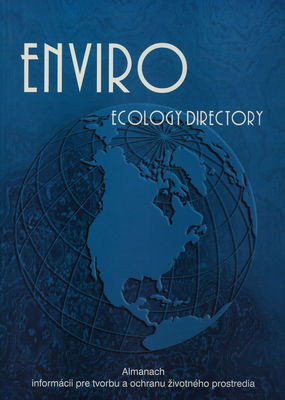 Enviro ecology directory 2005/2006 : [almanach informácií pre tvorbu a ochranu životného prostredia] /
