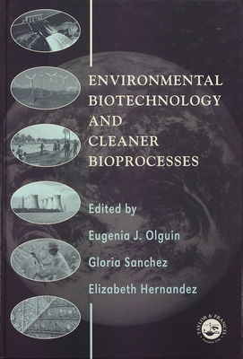 Environmental biotechnology and cleaner bioprocesses /