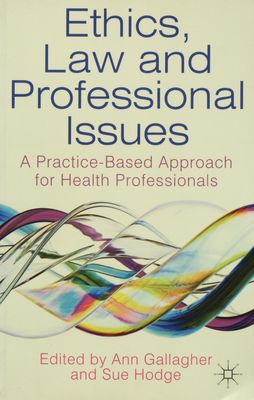 Ethics, law and professional issues : a practice-based approach for health professionals /