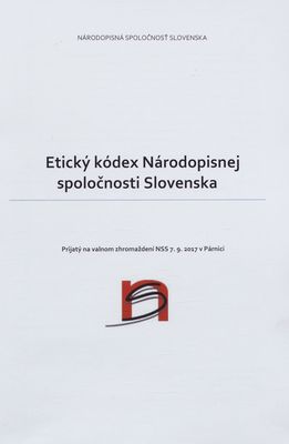 Etický kódex Národopisnej spoločnosti Slovenska : prijatý na valnom zhromaždení NSS 7.9.2017 v Párnici.